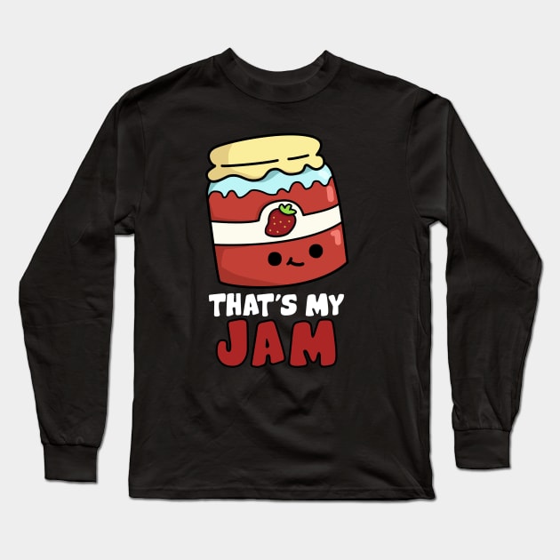 That's My Jam Cute Jam Pun Long Sleeve T-Shirt by punnybone